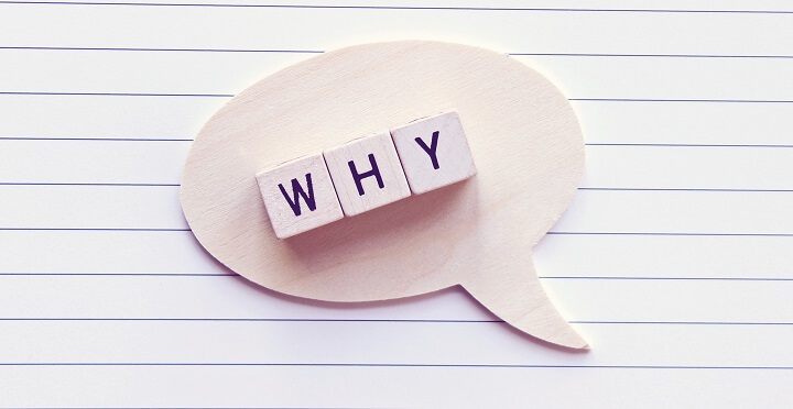 5 Whys - ask why